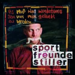 Sportfreunde Stiller : Es Muss Was Wunderbares Sein (von Mir Geliebt zu Werden)